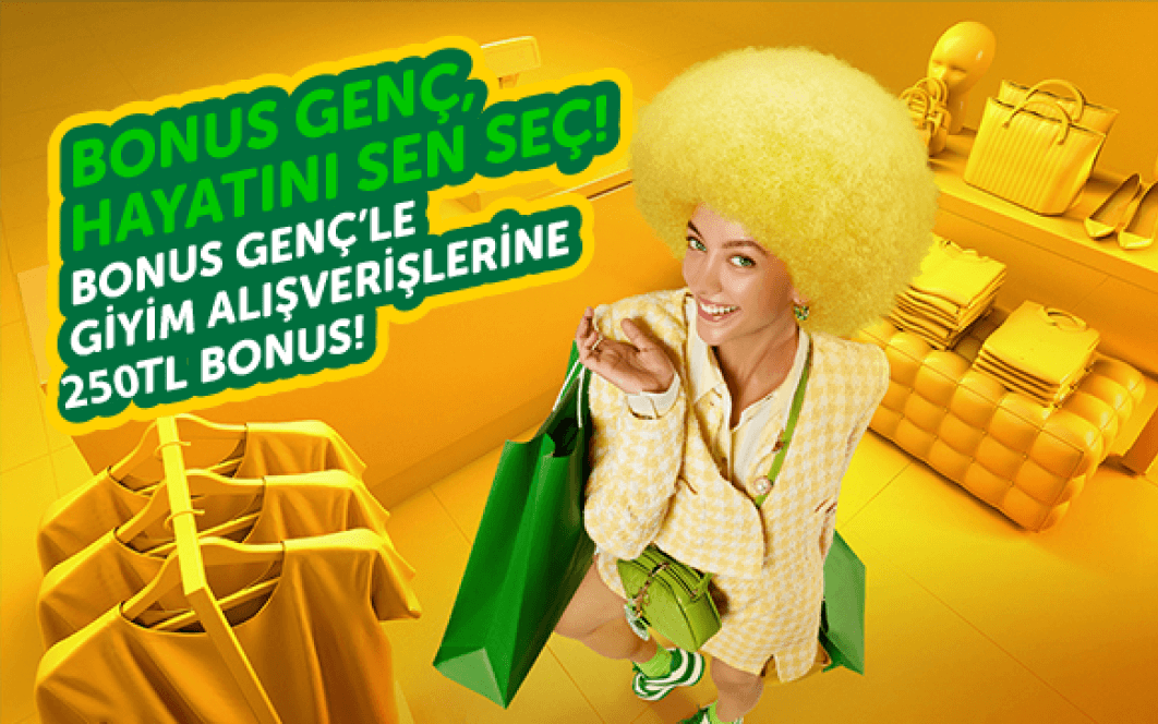 Bonus Genç Paracard’la giyim alışverişine 250 TL bonus!